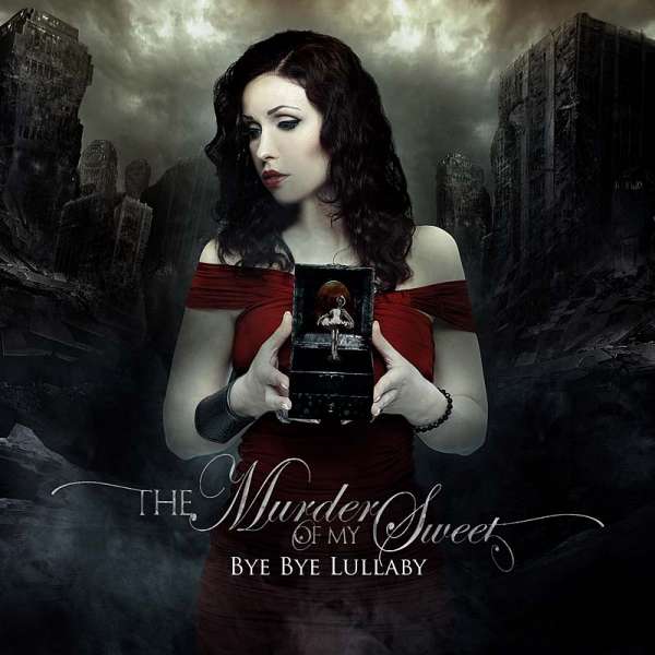 THE MURDER OF MY SWEET - Bye Bye Lullaby - Digipak-CD