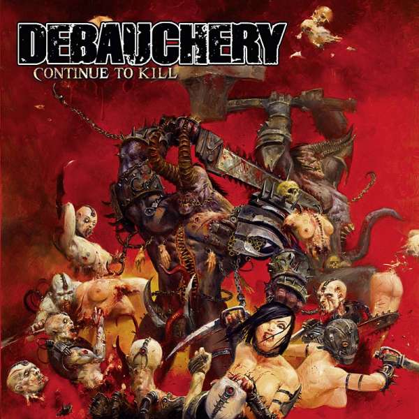 DEBAUCHERY - Continue To Kill - CD - Re-Release