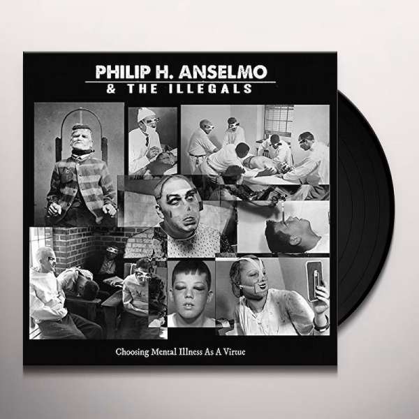 PHILIP H. ANSELMO &amp; THE ILLEGALS - Choosing Mental Illness As A Virtue - Ltd. BLACK LP